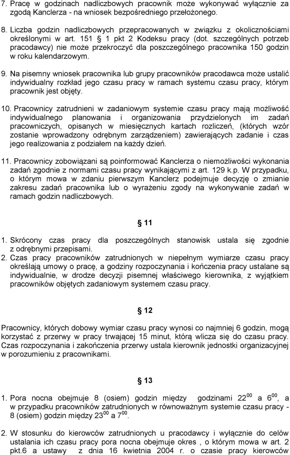 szczególnych potrzeb pracodawcy) nie może przekroczyć dla poszczególnego pracownika 150 godzin w roku kalendarzowym. 9.