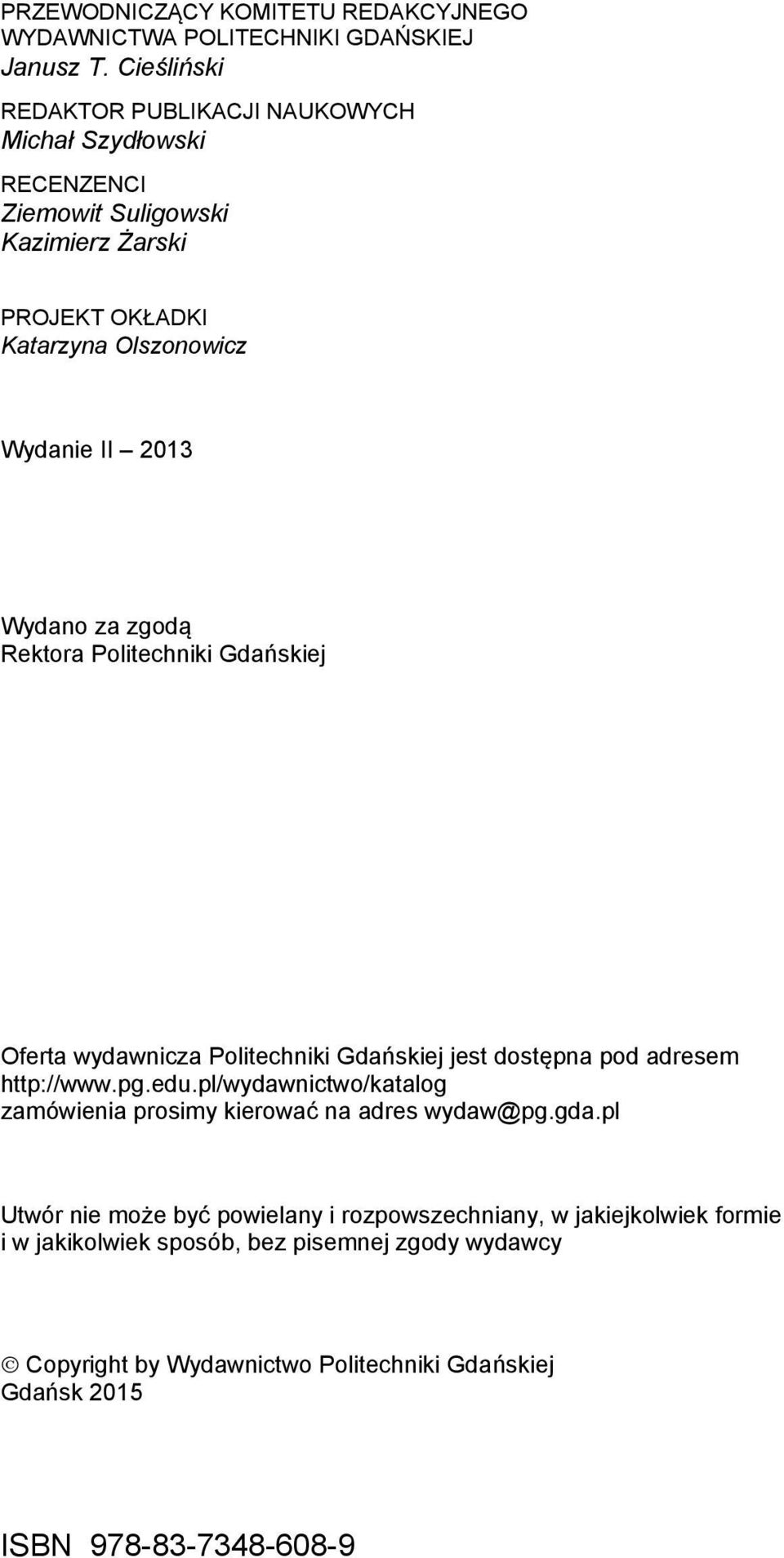 Wydano za zgodą Rektora Politechniki Gdańskiej Oferta wydawnicza Politechniki Gdańskiej jest dostępna pod adresem http://www.pg.edu.