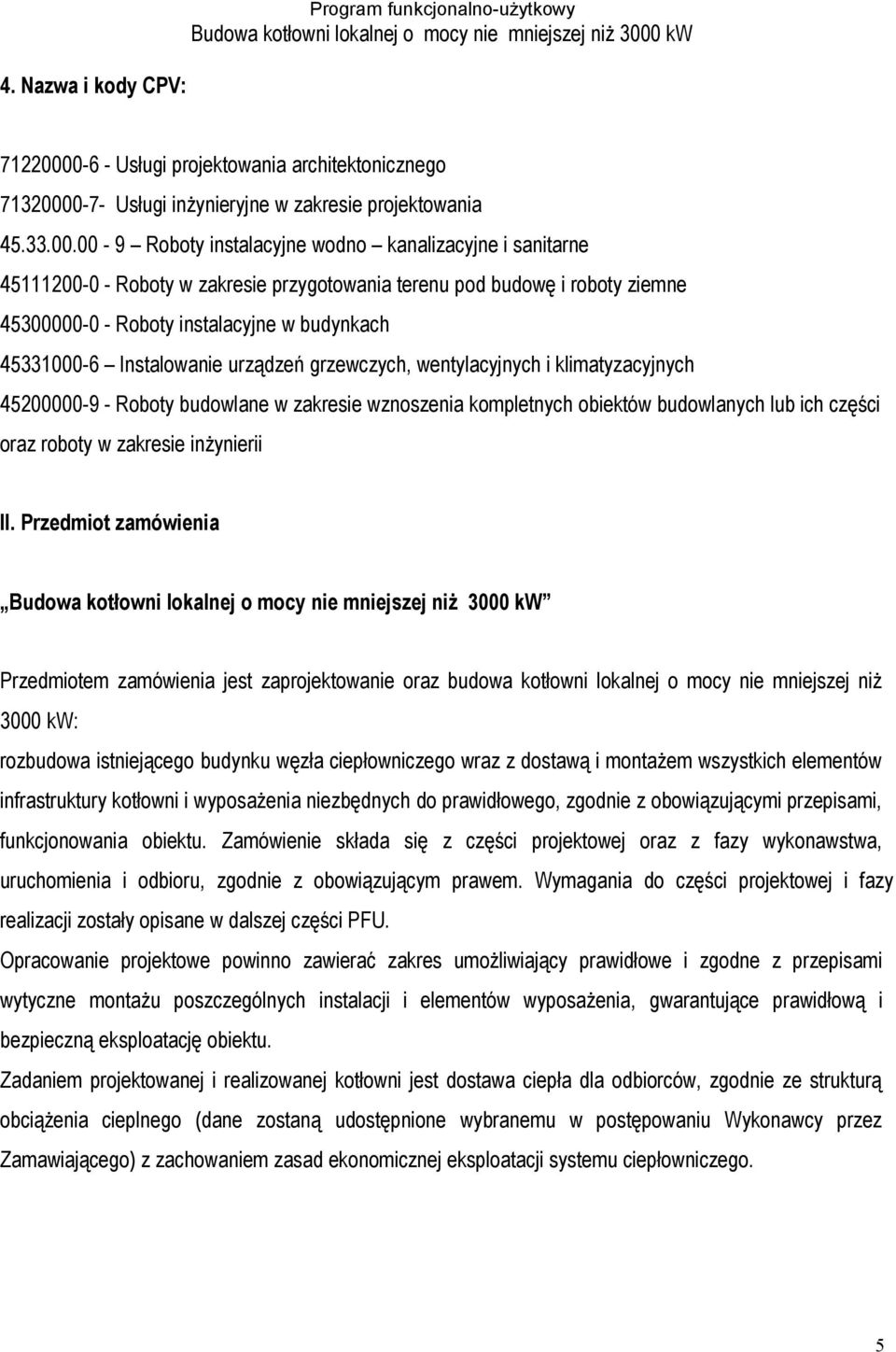 0-7- Usługi inżynieryjne w zakresie projektowania 45.33.00.