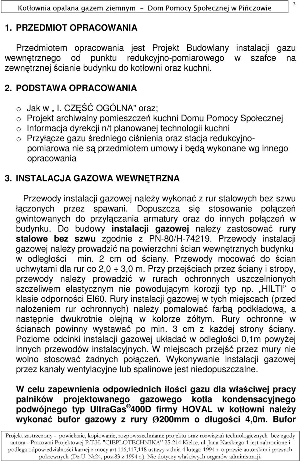 CZĘŚĆ OGÓLNA oraz; o Projekt archiwalny pomieszczeń kuchni Domu Pomocy Społecznej o Informacja dyrekcji n/t planowanej technologii kuchni o Przyłącze gazu średniego ciśnienia oraz stacja