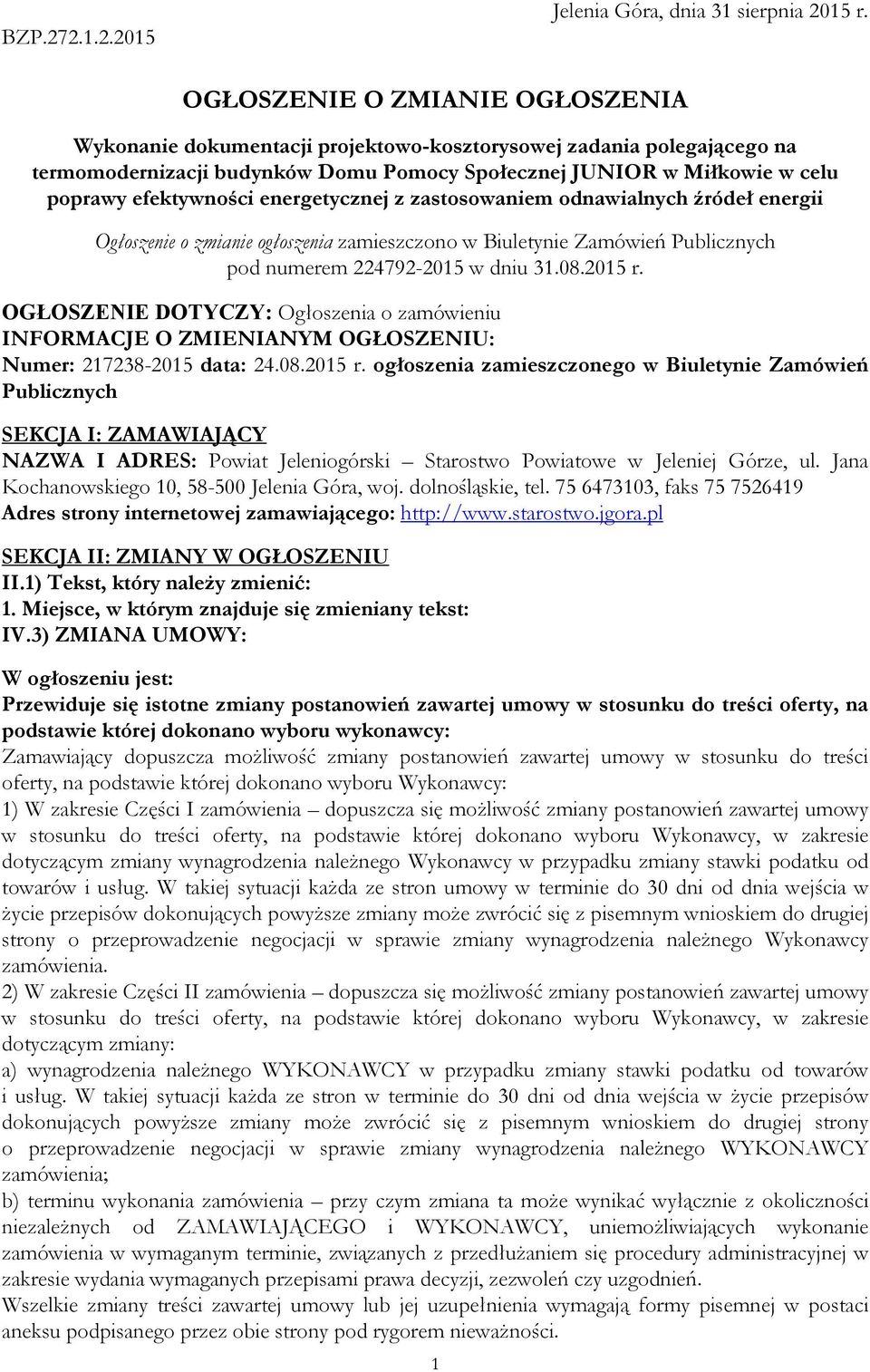 energetycznej z zastosowaniem odnawialnych źródeł energii Ogłoszenie o zmianie ogłoszenia zamieszczono w Biuletynie Zamówień Publicznych pod numerem 224792-2015 w dniu 31.08.2015 r.