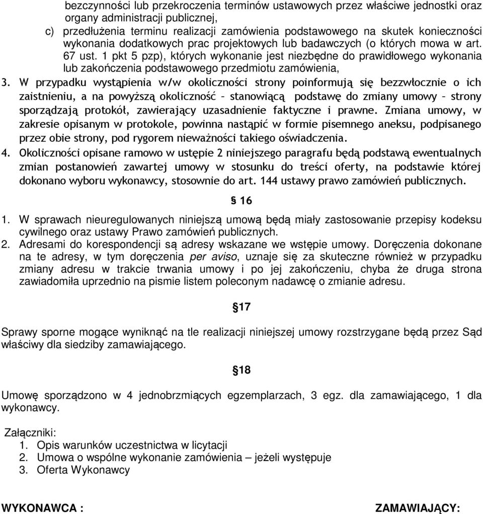 1 pkt 5 pzp), których wykonanie jest niezbędne do prawidłowego wykonania lub zakończenia podstawowego przedmiotu zamówienia, 3.