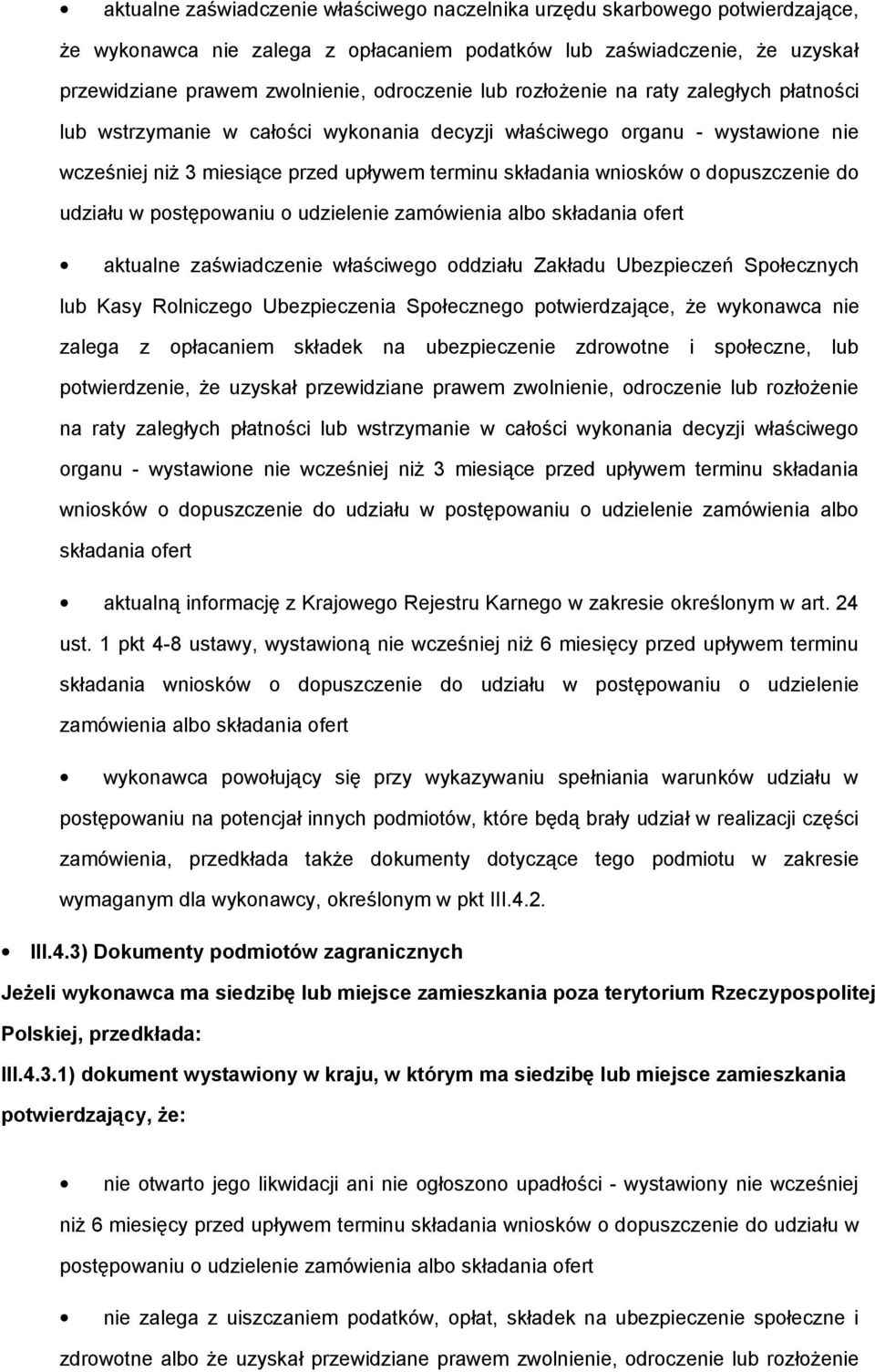 pstępwaniu udzielenie zamówienia alb składania fert aktualne zaświadczenie właściweg ddziału Zakładu Ubezpieczeń Spłecznych lub Kasy Rlniczeg Ubezpieczenia Spłeczneg ptwierdzające, że wyknawca nie