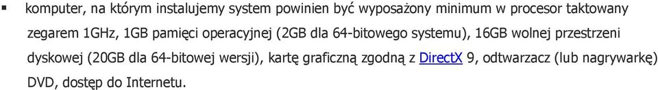 systemu), 16GB wolnej przestrzeni dyskowej (20GB dla 64-bitowej wersji), kartę