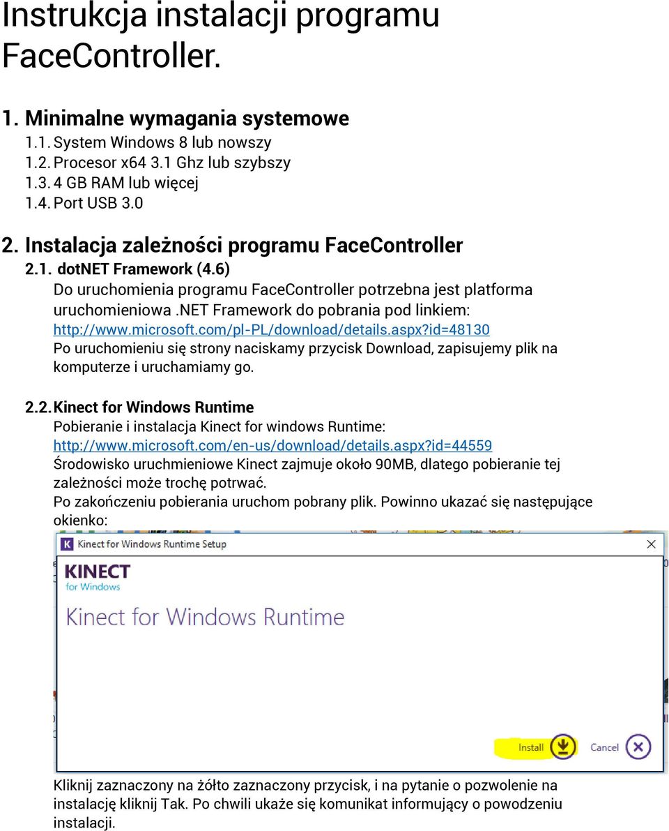net Framework do pobrania pod linkiem: http://www.microsoft.com/pl-pl/download/details.aspx?