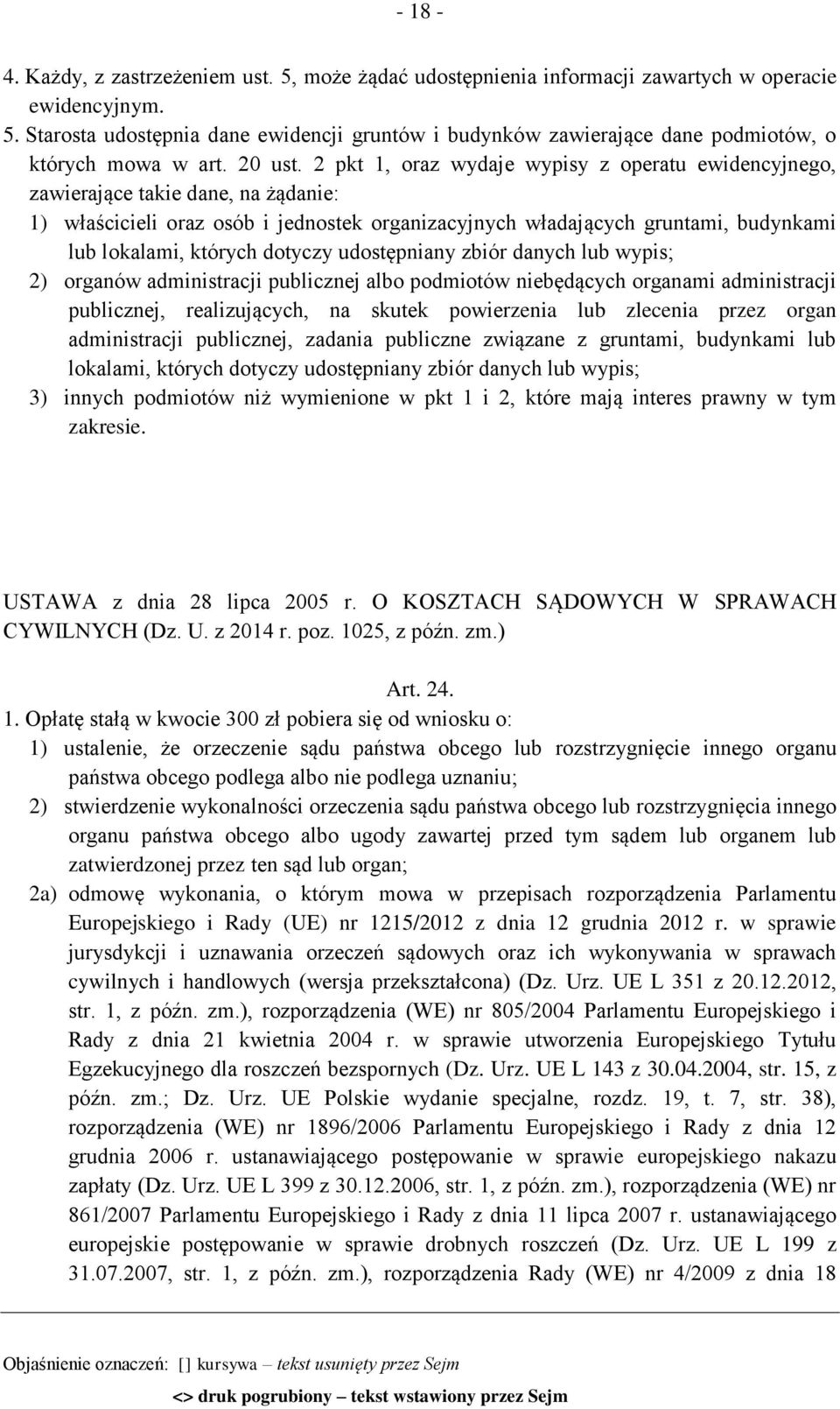 2 pkt 1, oraz wydaje wypisy z operatu ewidencyjnego, zawierające takie dane, na żądanie: 1) właścicieli oraz osób i jednostek organizacyjnych władających gruntami, budynkami lub lokalami, których