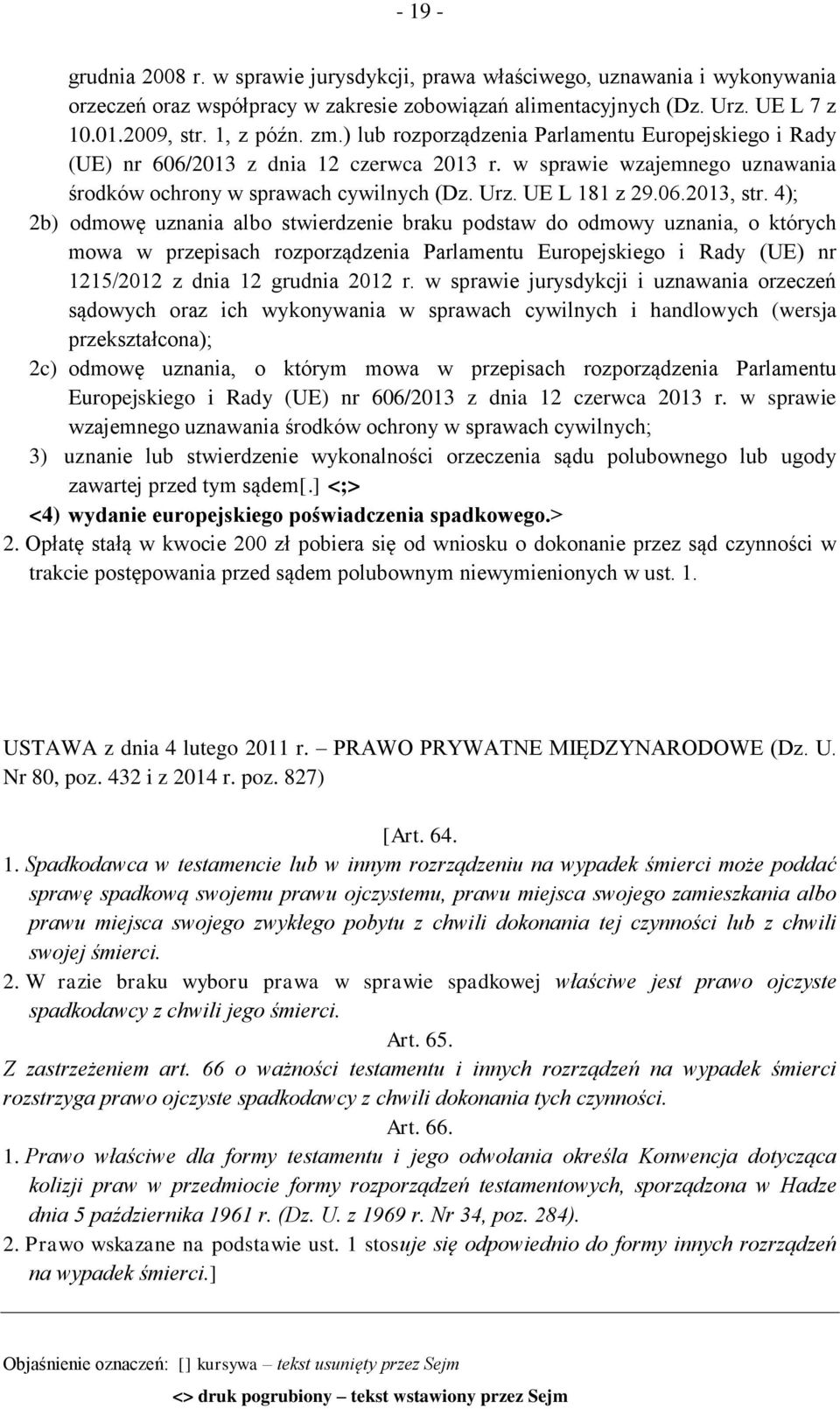 4); 2b) odmowę uznania albo stwierdzenie braku podstaw do odmowy uznania, o których mowa w przepisach rozporządzenia Parlamentu Europejskiego i Rady (UE) nr 1215/2012 z dnia 12 grudnia 2012 r.