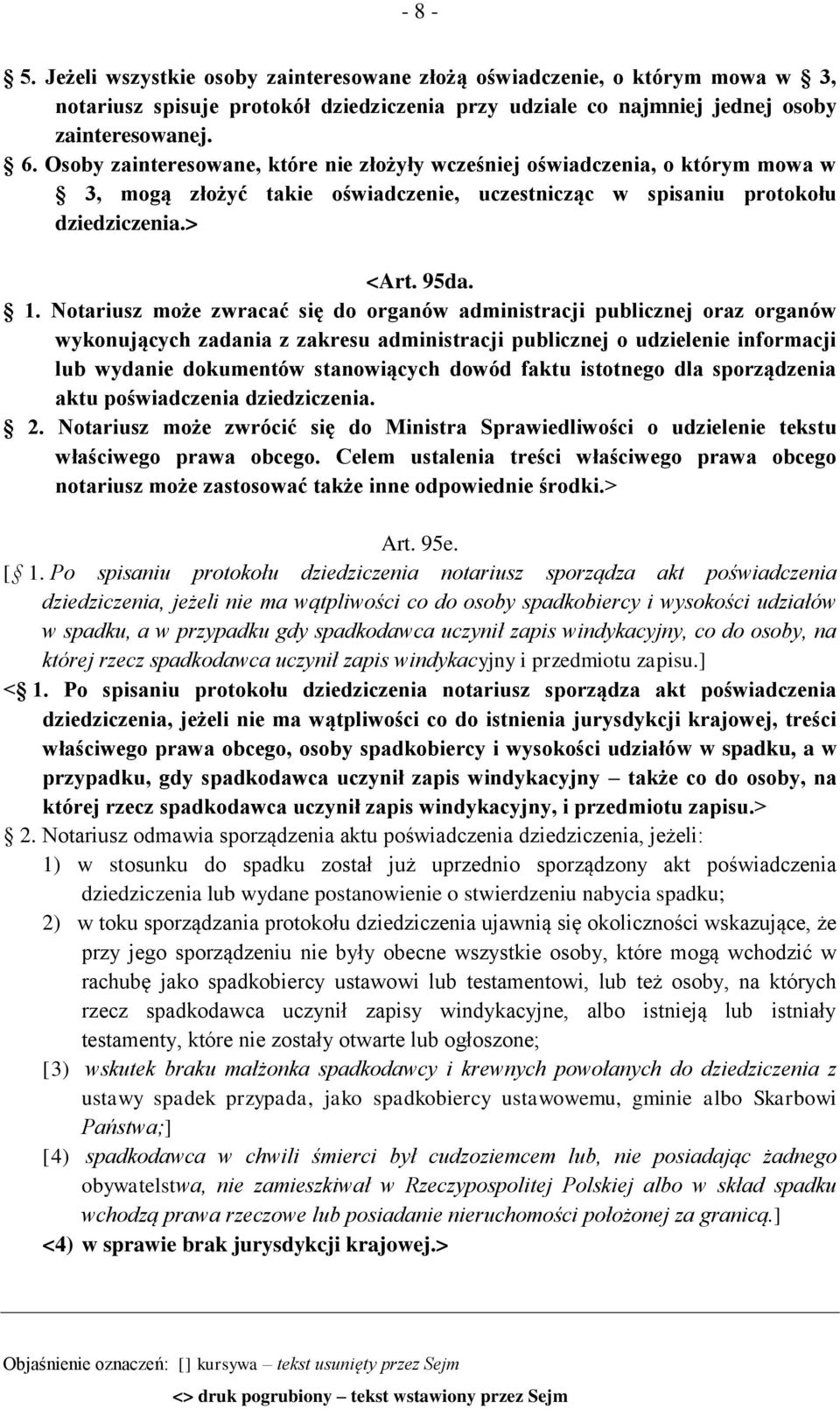 Notariusz może zwracać się do organów administracji publicznej oraz organów wykonujących zadania z zakresu administracji publicznej o udzielenie informacji lub wydanie dokumentów stanowiących dowód