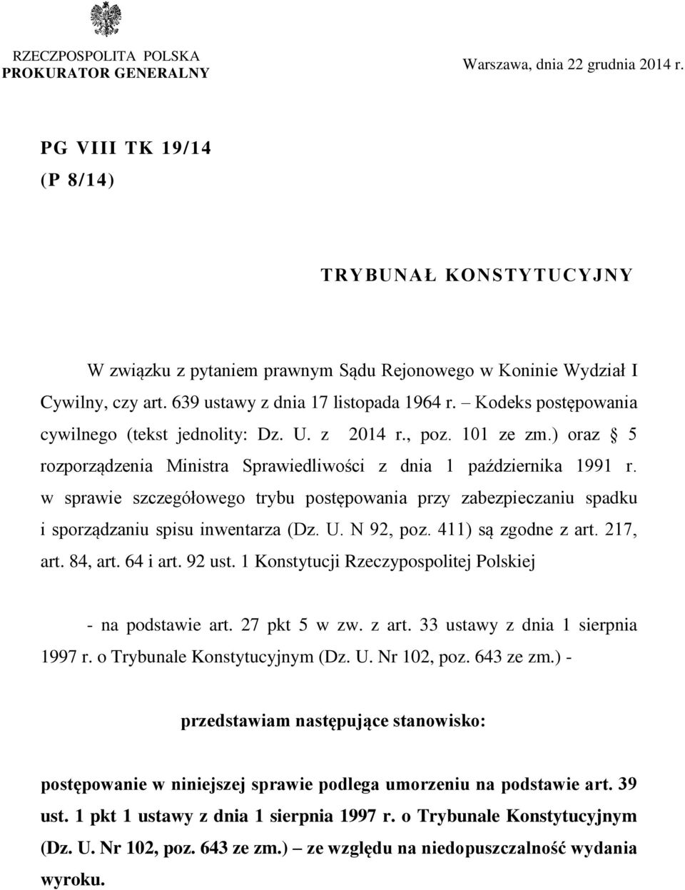 Kodeks postępowania cywilnego (tekst jednolity: Dz. U. z 2014 r., poz. 101 ze zm.) oraz 5 rozporządzenia Ministra Sprawiedliwości z dnia 1 października 1991 r.