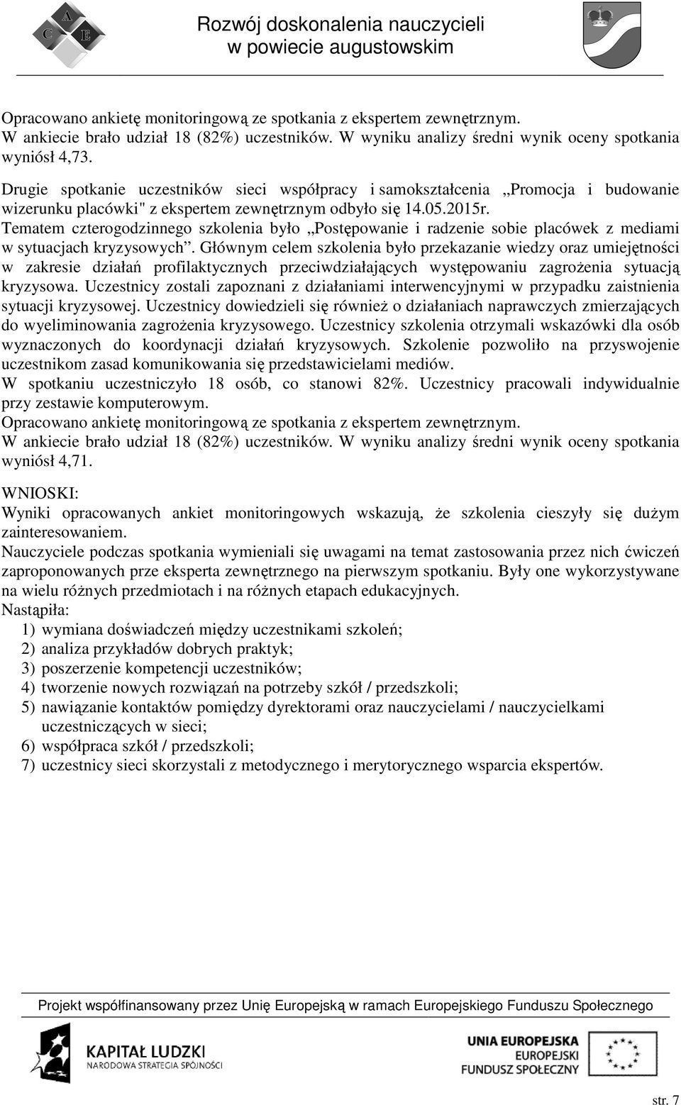 Tematem czterogodzinnego szkolenia było Postępowanie i radzenie sobie placówek z mediami w sytuacjach kryzysowych.