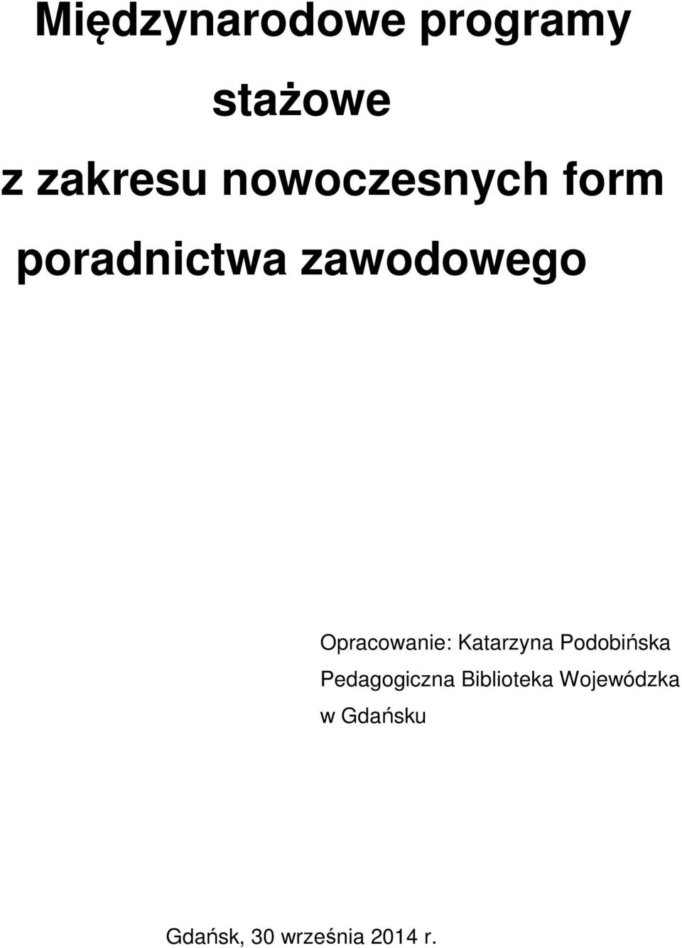 Opracowanie: Katarzyna Podobińska Pedagogiczna