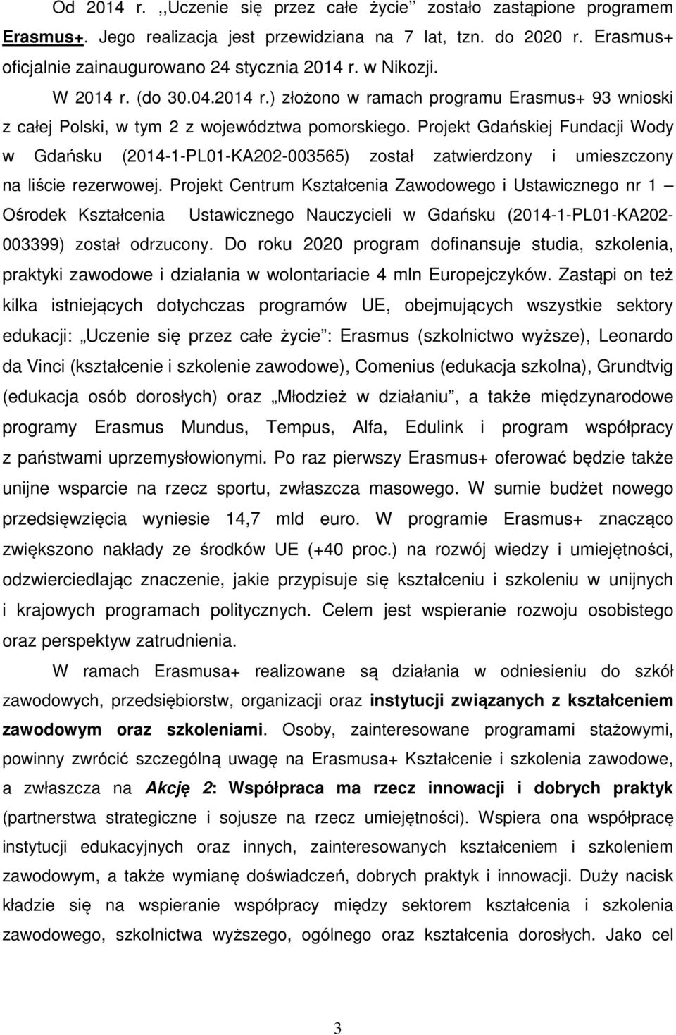 Projekt Gdańskiej Fundacji Wody w Gdańsku (2014-1-PL01-KA202-003565) został zatwierdzony i umieszczony na liście rezerwowej.