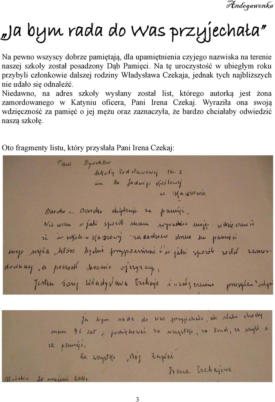 Niedawno, na adres szkoły wysłany został list, którego autorką jest żona zamordowanego w Katyniu oficera, Pani Irena Czekaj.