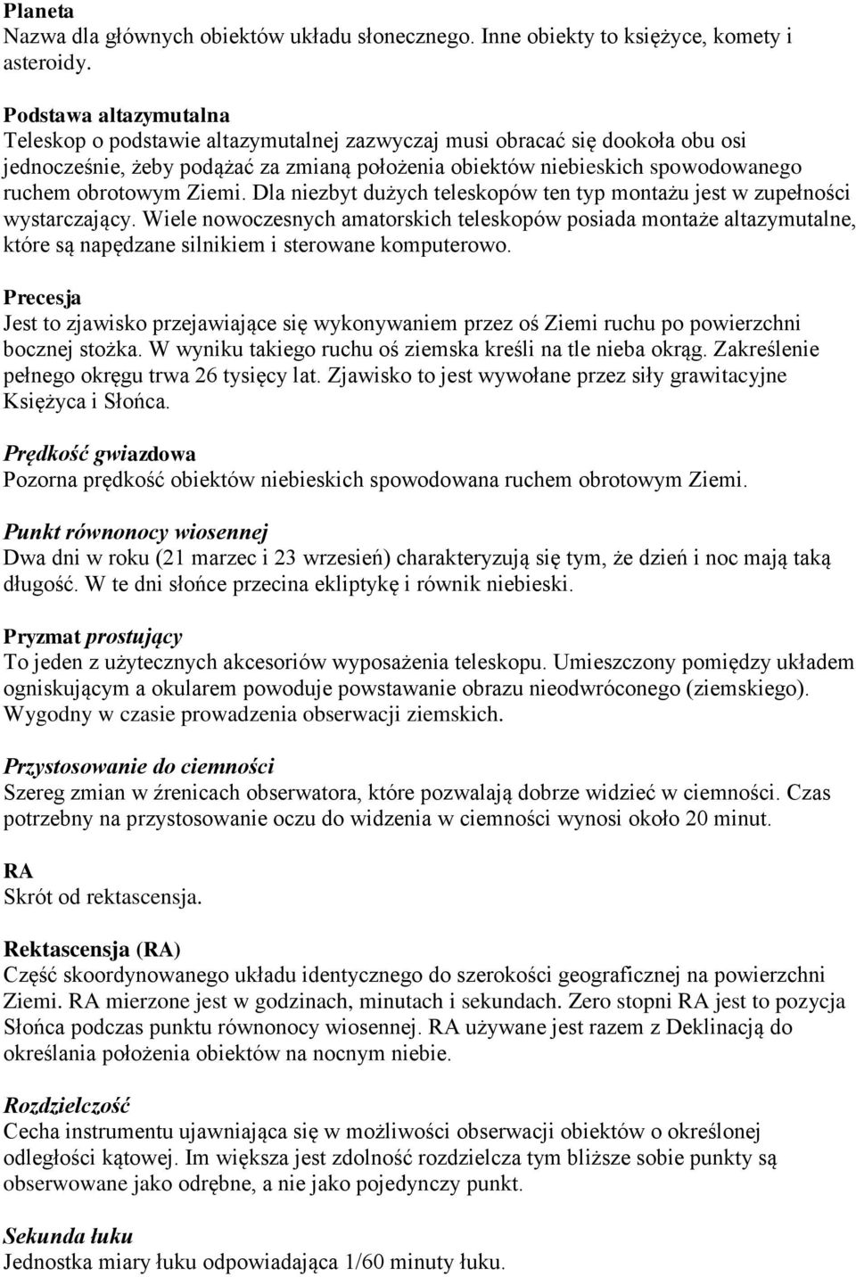 obrotowym Ziemi. Dla niezbyt dużych teleskopów ten typ montażu jest w zupełności wystarczający.