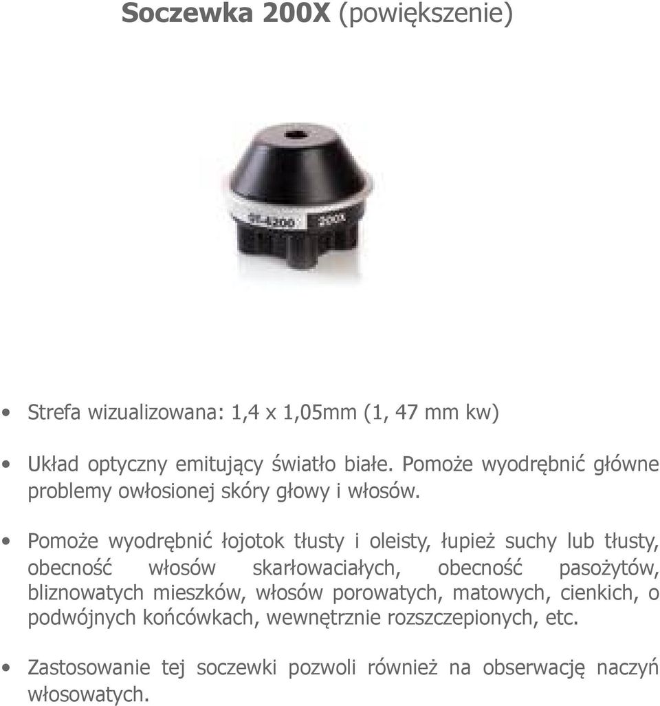 Pomoże wyodrębnić łojotok tłusty i oleisty, łupież suchy lub tłusty, obecność włosów skarłowaciałych, obecność pasożytów,