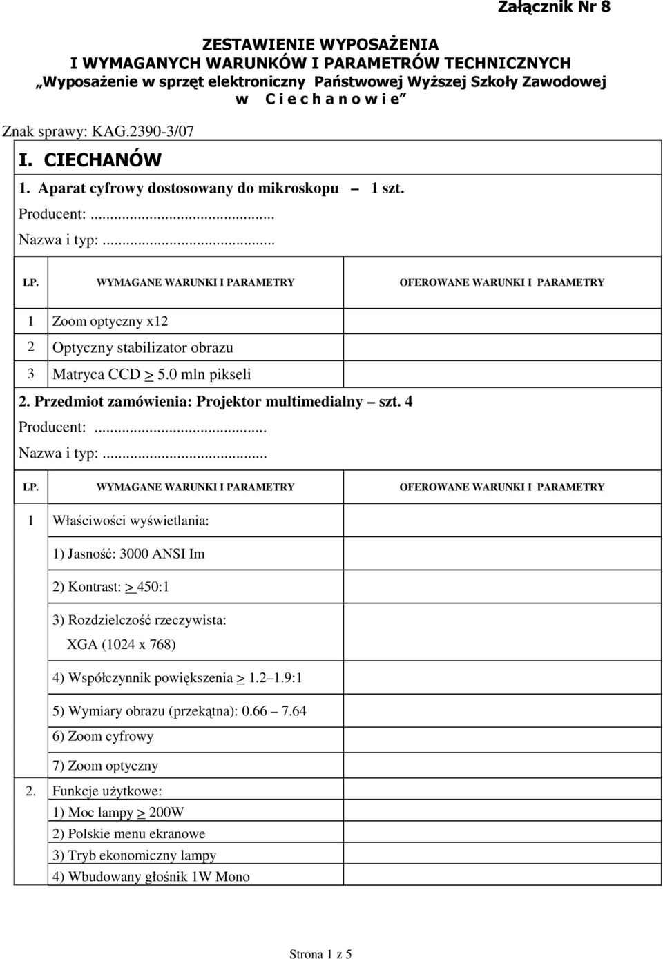 Przedmiot zamówienia: Projektor multimedialny szt. 4 Nazwa i typ:.