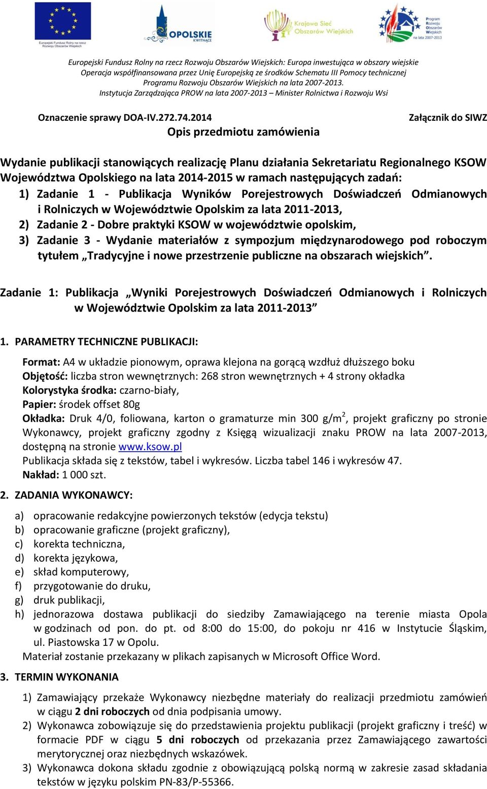 2014 Opis przedmiotu zamówienia Załącznik do SIWZ Wydanie publikacji stanowiących realizację Planu działania Sekretariatu Regionalnego KSOW Województwa Opolskiego na lata 2014-2015 w ramach