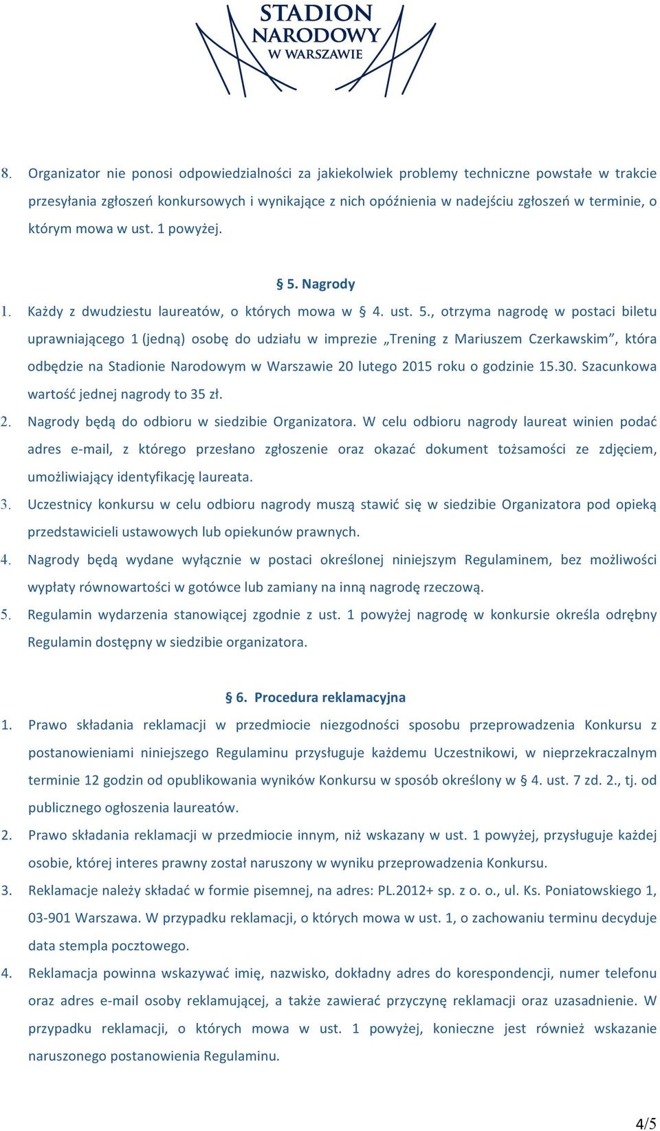 Nagrody 1. Każdy z dwudziestu laureatów, o których mowa w 4. ust. 5.