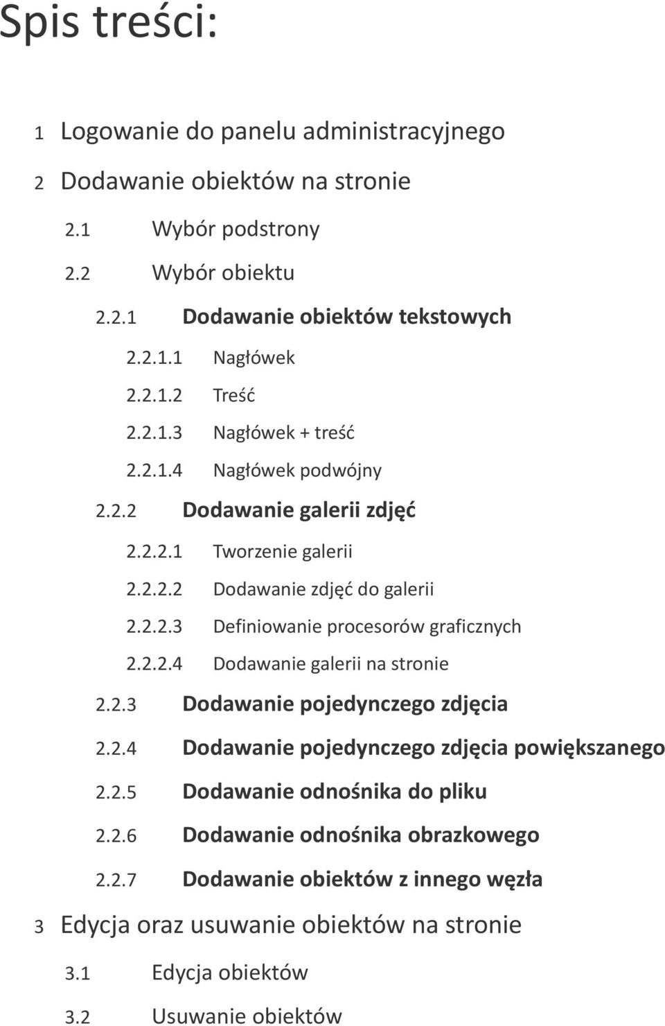 2.2.4 Dodawanie galerii na stronie 2.2.3 Dodawanie pojedynczego zdjęcia 2.2.4 Dodawanie pojedynczego zdjęcia powiększanego 2.2.5 Dodawanie odnośnika do pliku 2.2.6 Dodawanie odnośnika obrazkowego 2.