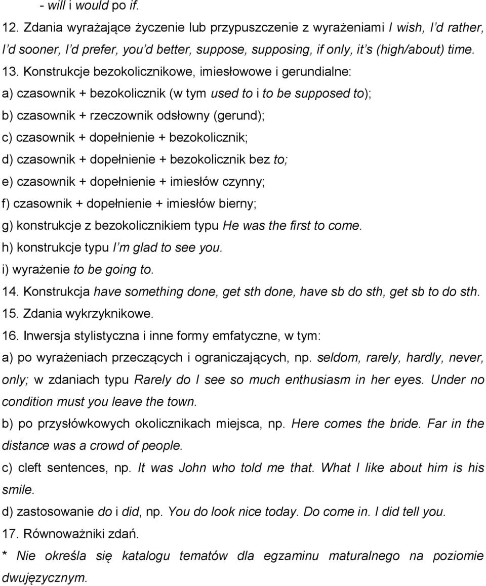 bezokolicznik; d) czasownik + dopełnienie + bezokolicznik bez to; e) czasownik + dopełnienie + imiesłów czynny; f) czasownik + dopełnienie + imiesłów bierny; g) konstrukcje z bezokolicznikiem typu He