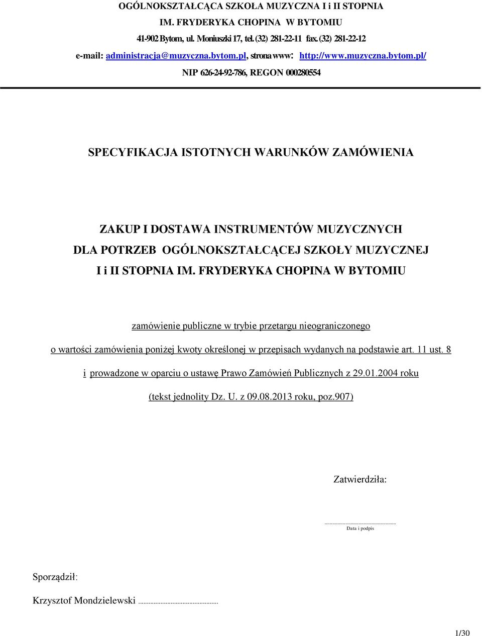 pl/ NIP 626-24-92-786, REGON 000280554 SPECYFIKACJA ISTOTNYCH WARUNKÓW ZAMÓWIENIA ZAKUP I DOSTAWA INSTRUMENTÓW MUZYCZNYCH DLA POTRZEB OGÓLNOKSZTAŁCĄCEJ SZKOŁY MUZYCZNEJ I i II STOPNIA IM.