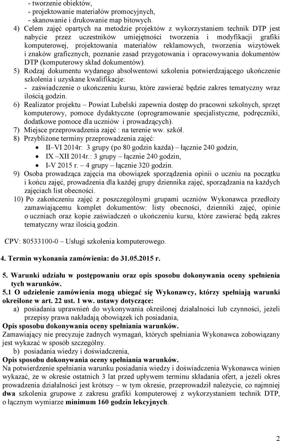 reklamowych, tworzenia wizytówek i znaków graficznych, poznanie zasad przygotowania i opracowywania dokumentów DTP (komputerowy skład dokumentów).