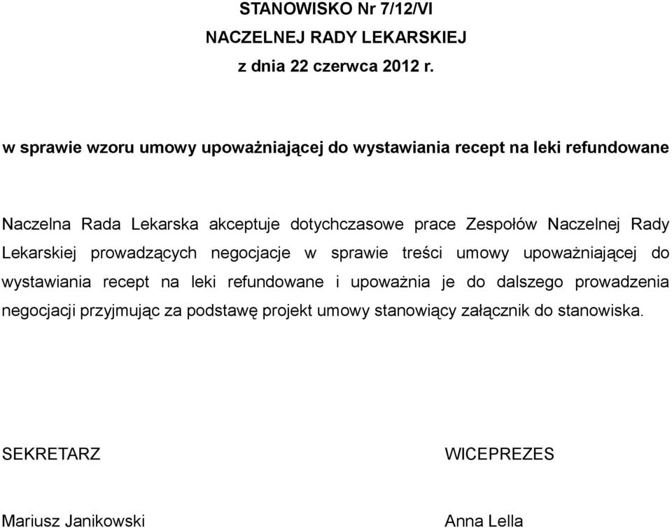 prace Zespołów Naczelnej Rady Lekarskiej prowadzących negocjacje w sprawie treści umowy upoważniającej do wystawiania recept na