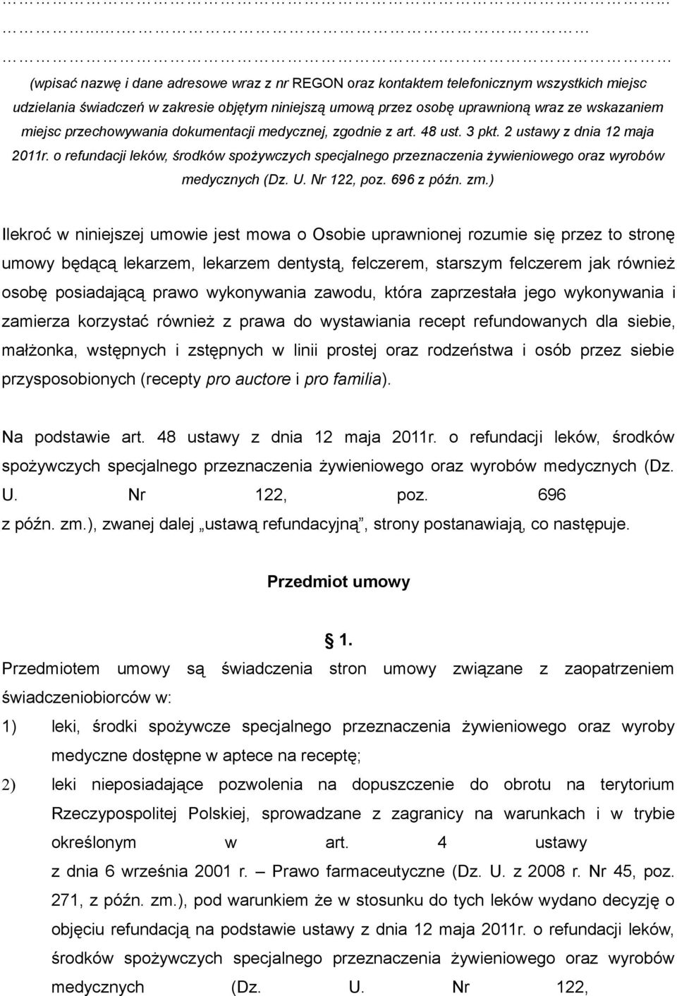 o refundacji leków, środków spożywczych specjalnego przeznaczenia żywieniowego oraz wyrobów medycznych (Dz. U. Nr 122, poz. 696 z późn. zm.