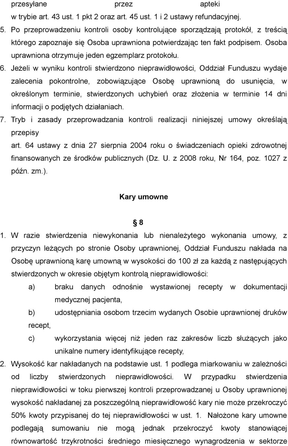 Osoba uprawniona otrzymuje jeden egzemplarz protokołu. 6.