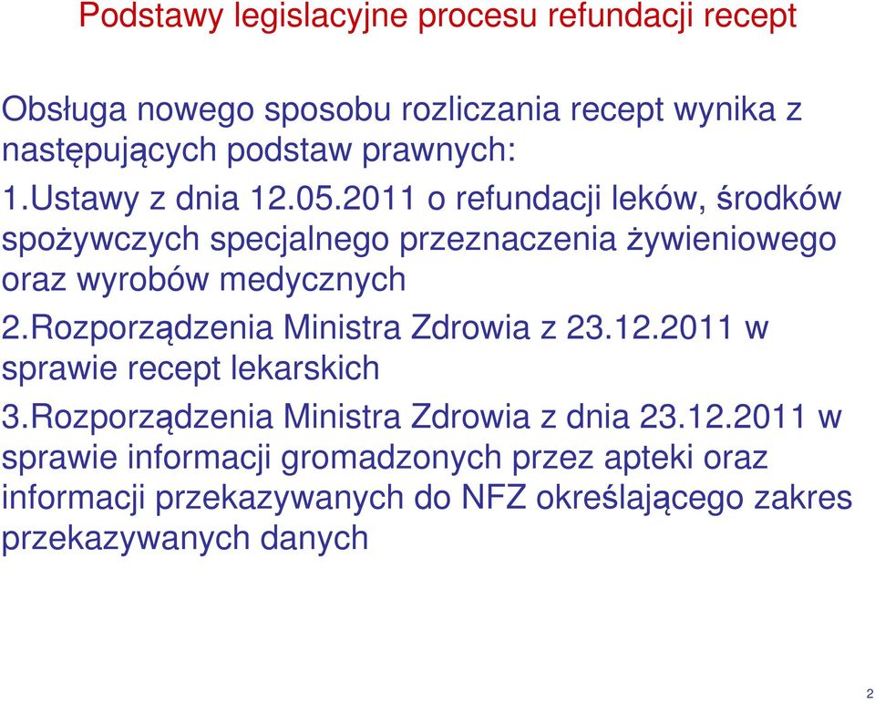 2011 o refundacji leków, środków spożywczych specjalnego przeznaczenia żywieniowego oraz wyrobów medycznych 2.