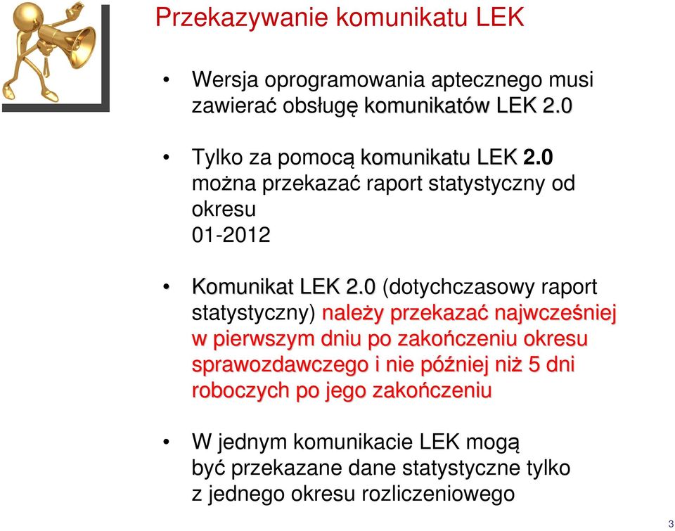 0 (dotychczasowy raport statystyczny) należy y przekazać najwcześniej niej w pierwszym dniu po zakończeniu okresu