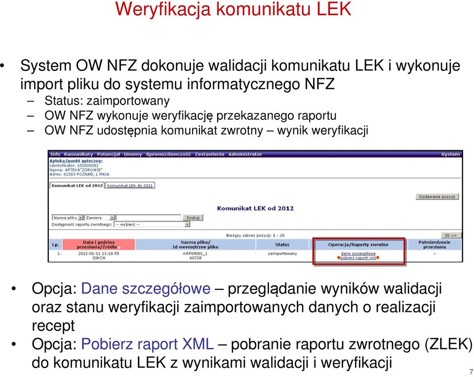 zwrotny wynik weryfikacji Opcja: Dane szczegółowe przeglądanie wyników walidacji oraz stanu weryfikacji zaimportowanych