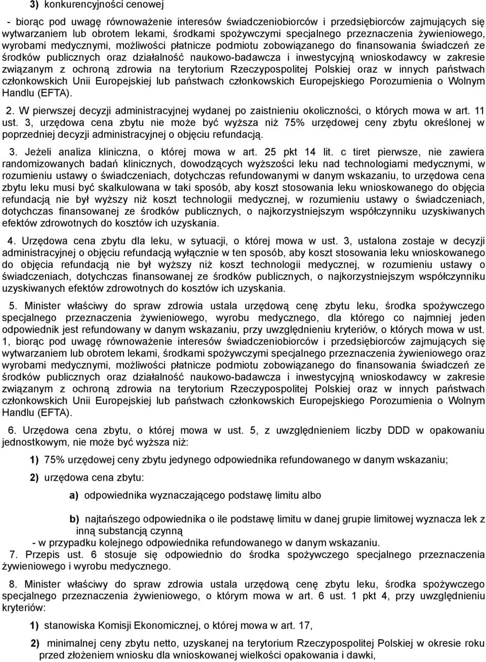 wnioskodawcy w zakresie związanym z ochroną zdrowia na terytorium Rzeczypospolitej Polskiej oraz w innych państwach członkowskich Unii Europejskiej lub państwach członkowskich Europejskiego