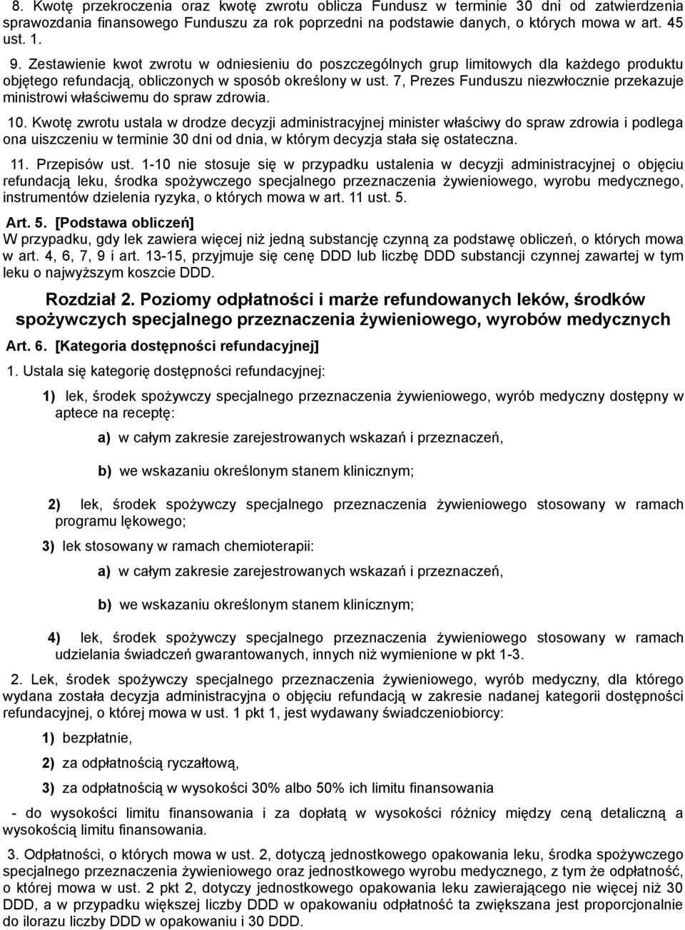 7, Prezes Funduszu niezwłocznie przekazuje ministrowi właściwemu do spraw zdrowia. 10.