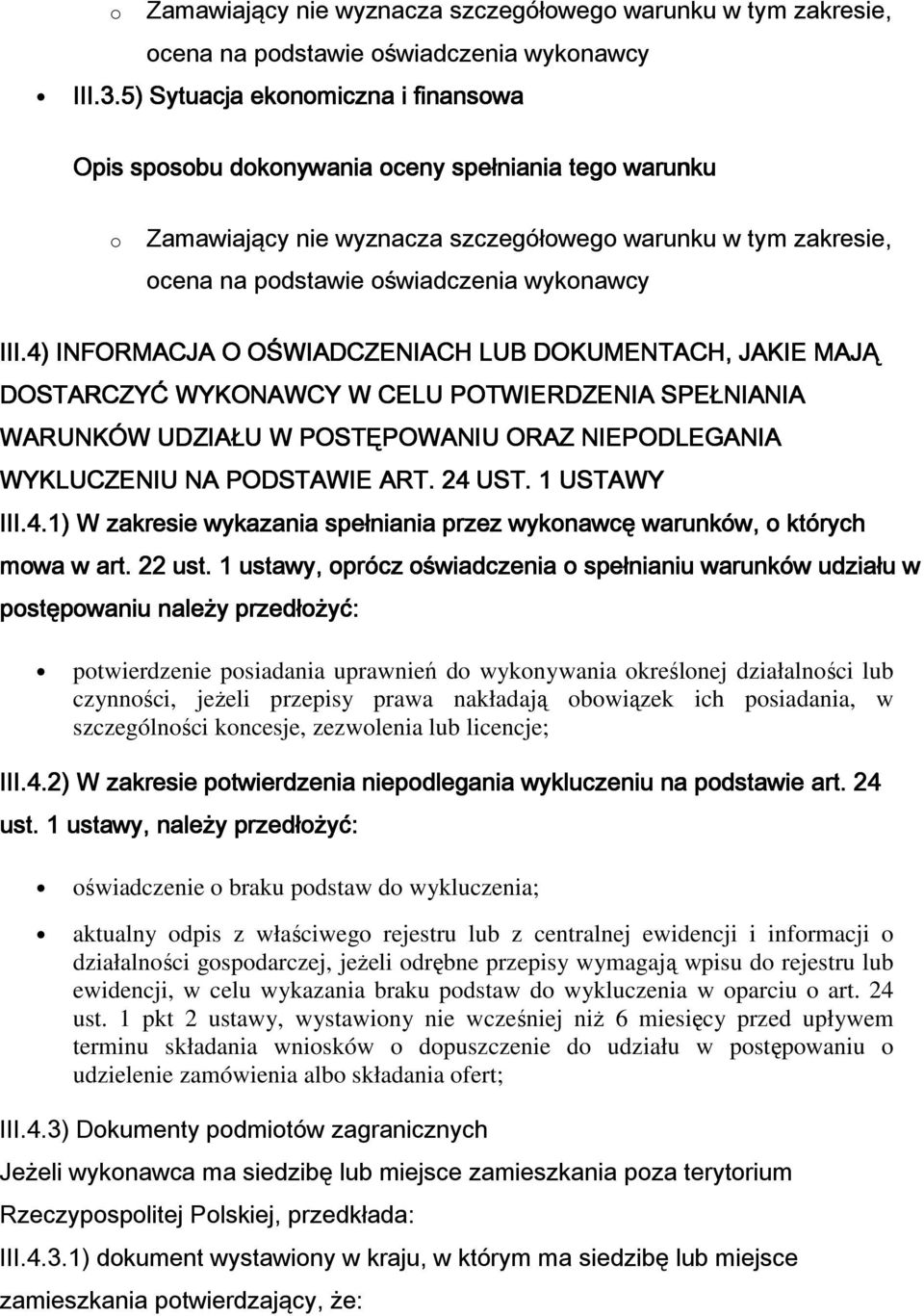 1 USTAWY III.4.1) W zakresie wykazania spełniania przez wykonawcę warunków, o których mowa w art. 22 ust.