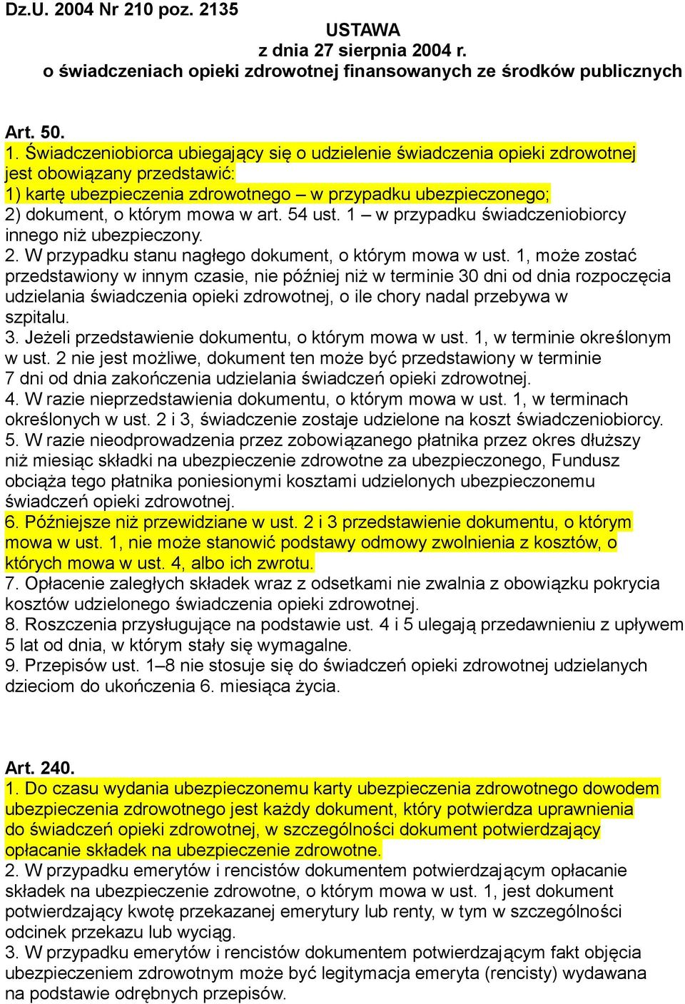 art. 54 ust. 1 w przypadku świadczeniobiorcy innego niż ubezpieczony. 2. W przypadku stanu nagłego dokument, o którym mowa w ust.