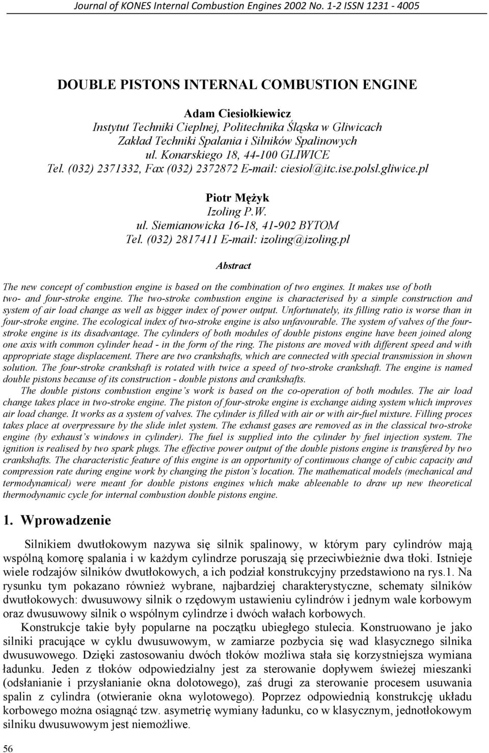 Konarskiego 18, 44-100 GLIWICE Tel. (032) 2371332, Fax (032) 2372872 E-mail: ciesiol@itc.ise.polsl.gliwice.pl Piotr Mężyk Izoling P.W. ul. Siemianowicka 16-18, 41-902 BYTOM Tel.
