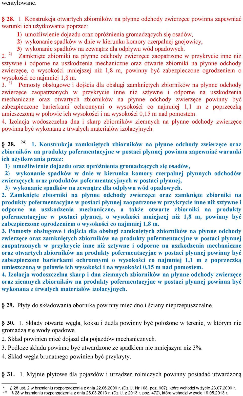 w dnie w kierunku komory czerpalnej gnojowicy, 3) wykonanie spadków na zewnątrz dla odpływu wód opadowych. 2.