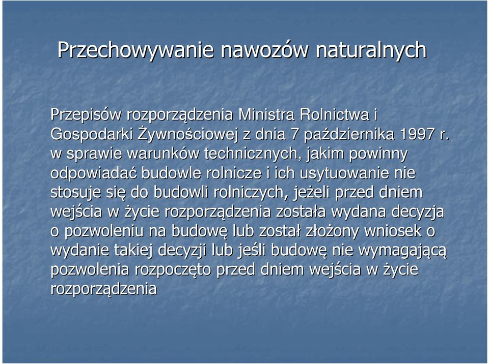w sprawie warunków w technicznych, jakim powinny odpowiadać budowle rolnicze i ich usytuowanie nie stosuje się do budowli