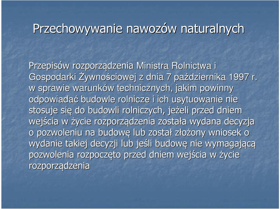 w sprawie warunków w technicznych, jakim powinny odpowiadać budowle rolnicze i ich usytuowanie nie stosuje się do budowli