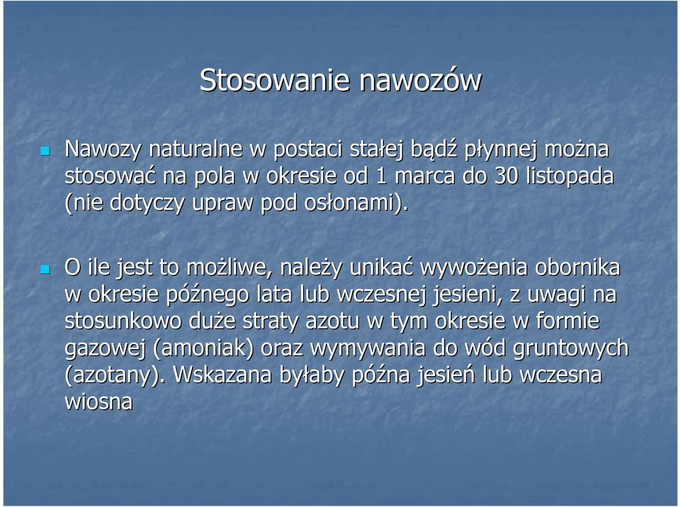 O ile jest to możliwe, należy y unikać wywożenia obornika w okresie późnego p lata lub wczesnej jesieni, z uwagi