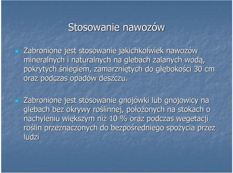 Zabronione jest stosowanie gnojówki lub gnojowicy na glebach bez okrywy roślinnej, położonych onych na