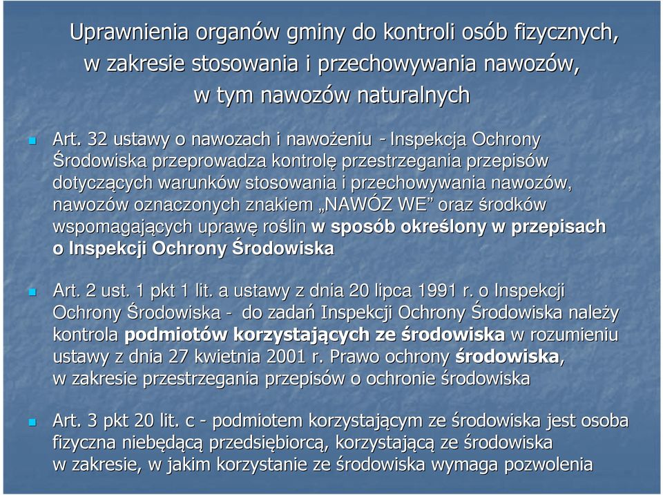 oznaczonych znakiem NAWÓZ Z WE oraz środków wspomagających uprawę roślin w sposób b określony w przepisach o Inspekcji Ochrony Środowiska Art. 2 ust. 1 pkt 1 lit. a ustawy z dnia 20 lipca 1991 r.