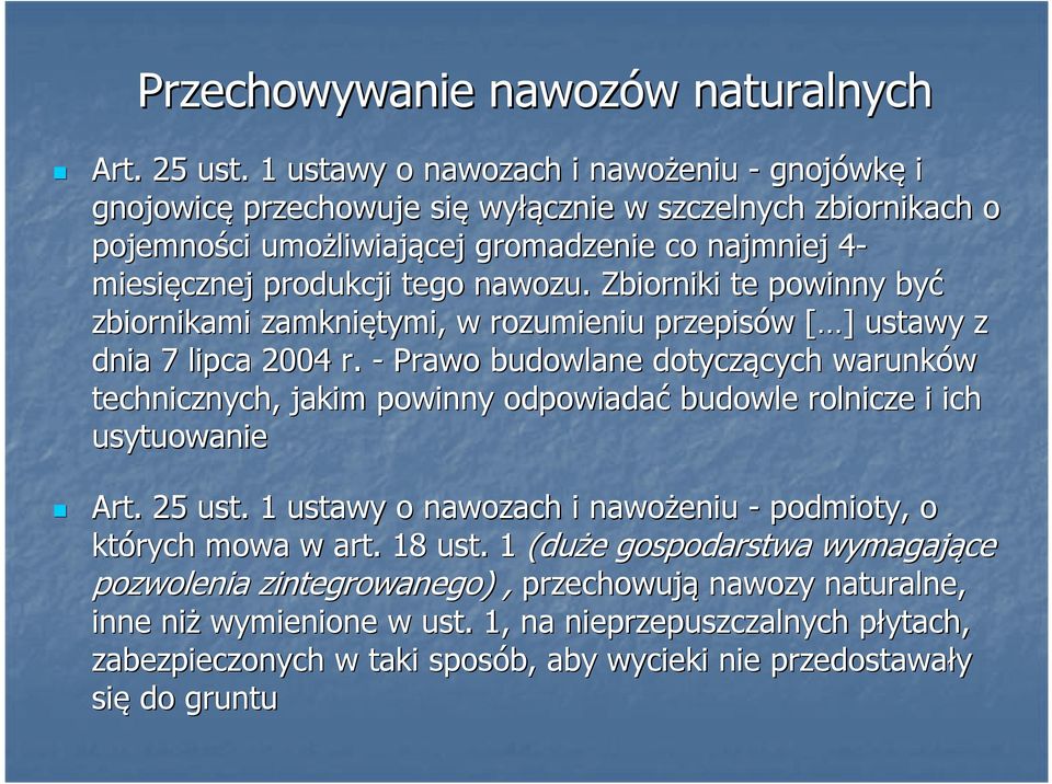 tego nawozu. Zbiorniki te powinny być zbiornikami zamkniętymi, w rozumieniu przepisów w [ ][ ] ustawy z dnia 7 lipca 2004 r.