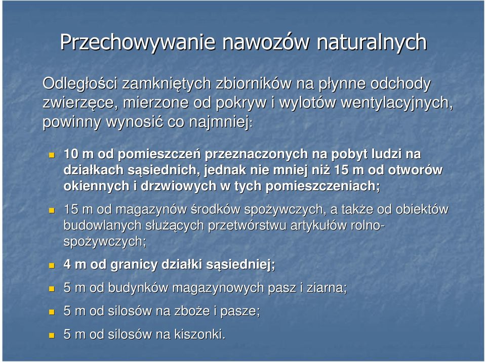 drzwiowych w tych pomieszczeniach; 15 m od magazynów środków w spożywczych, a także e od obiektów budowlanych służąs żących przetwórstwu rstwu artykułów w rolno-