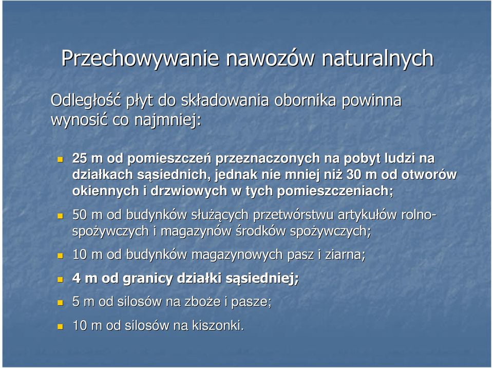 pomieszczeniach; 50 m od budynków w służąs żących przetwórstwu rstwu artykułów w rolno- spożywczych i magazynów środków w spożywczych; 10