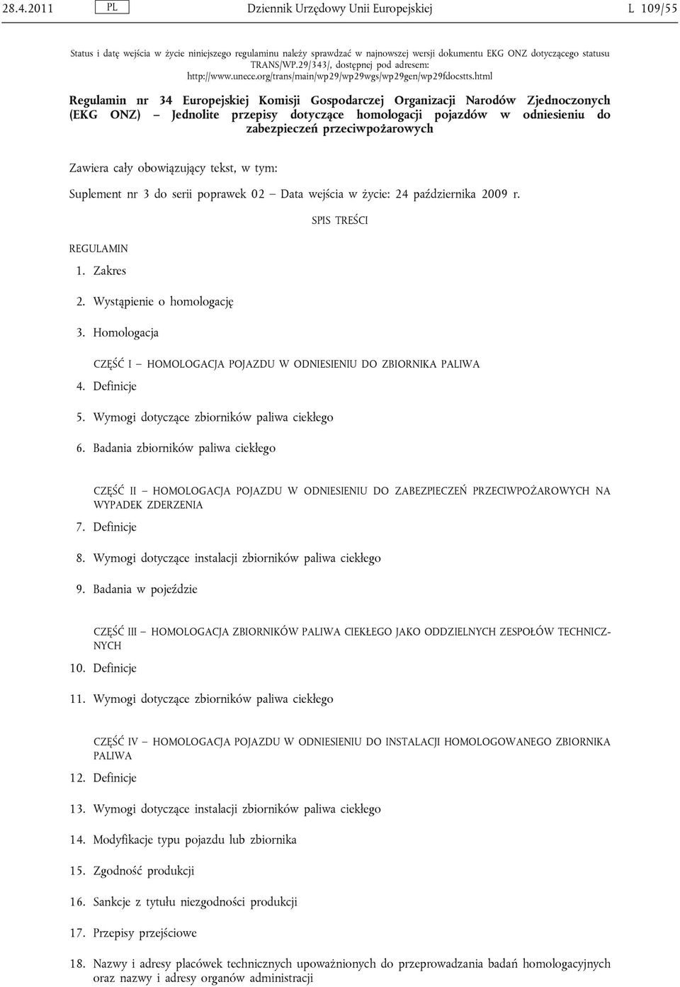 html Regulamin nr 34 Europejskiej Komisji Gospodarczej Organizacji Narodów Zjednoczonych (EKG ONZ) Jednolite przepisy dotyczące homologacji pojazdów w odniesieniu do zabezpieczeń przeciwpożarowych