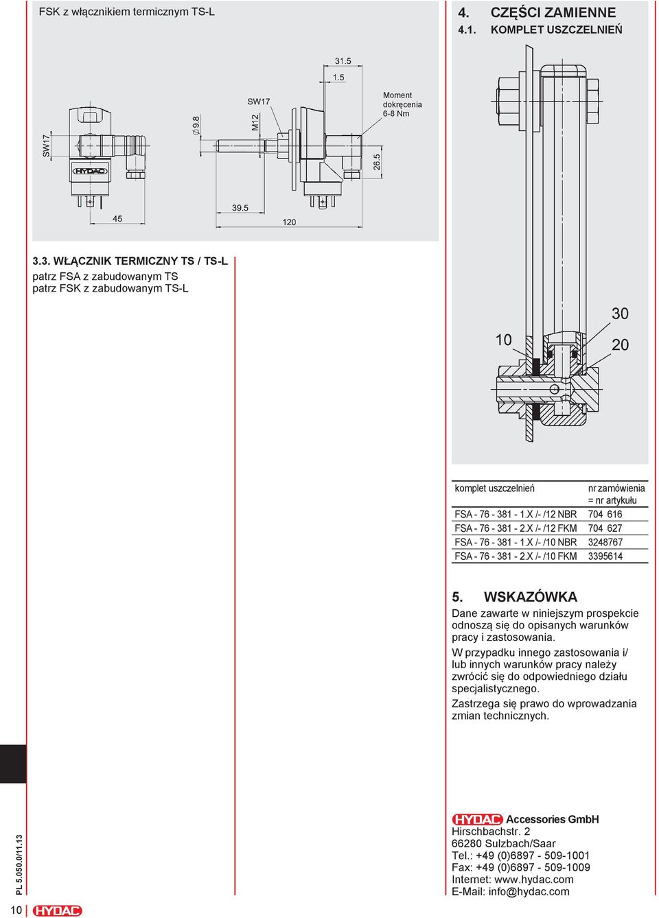 X /- /12 FKM 704 627 FSA - 76-381 - 1.X /- /10 NBR 3248767 FSA - 76-381 - 2.X /- /10 FKM 3395614 5.