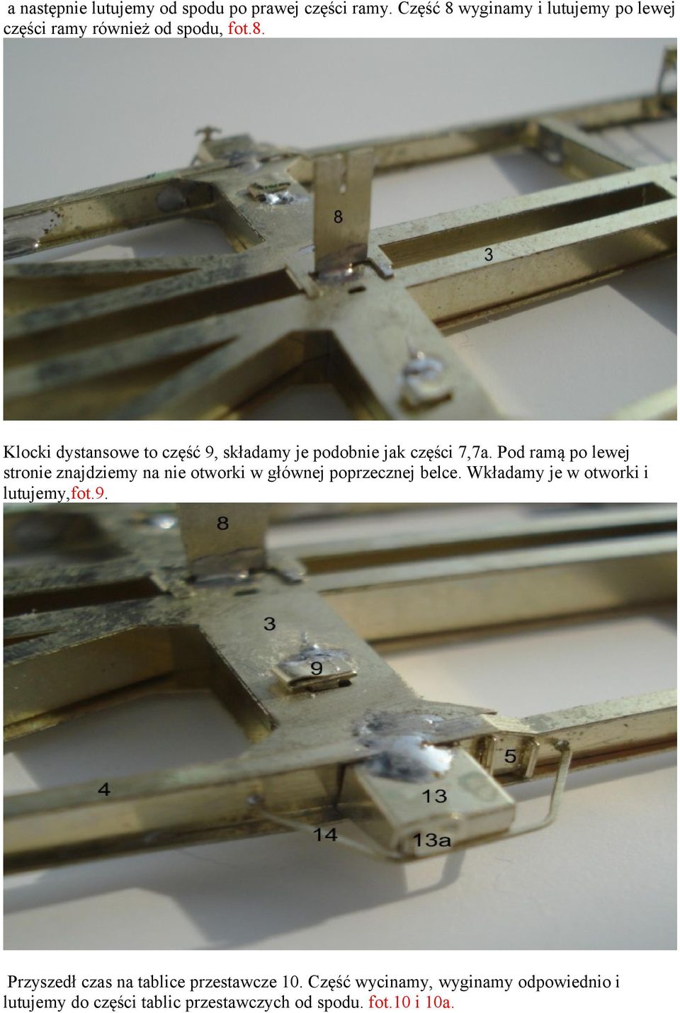 Pod ramą po lewej stronie znajdziemy na nie otworki w głównej poprzecznej belce.