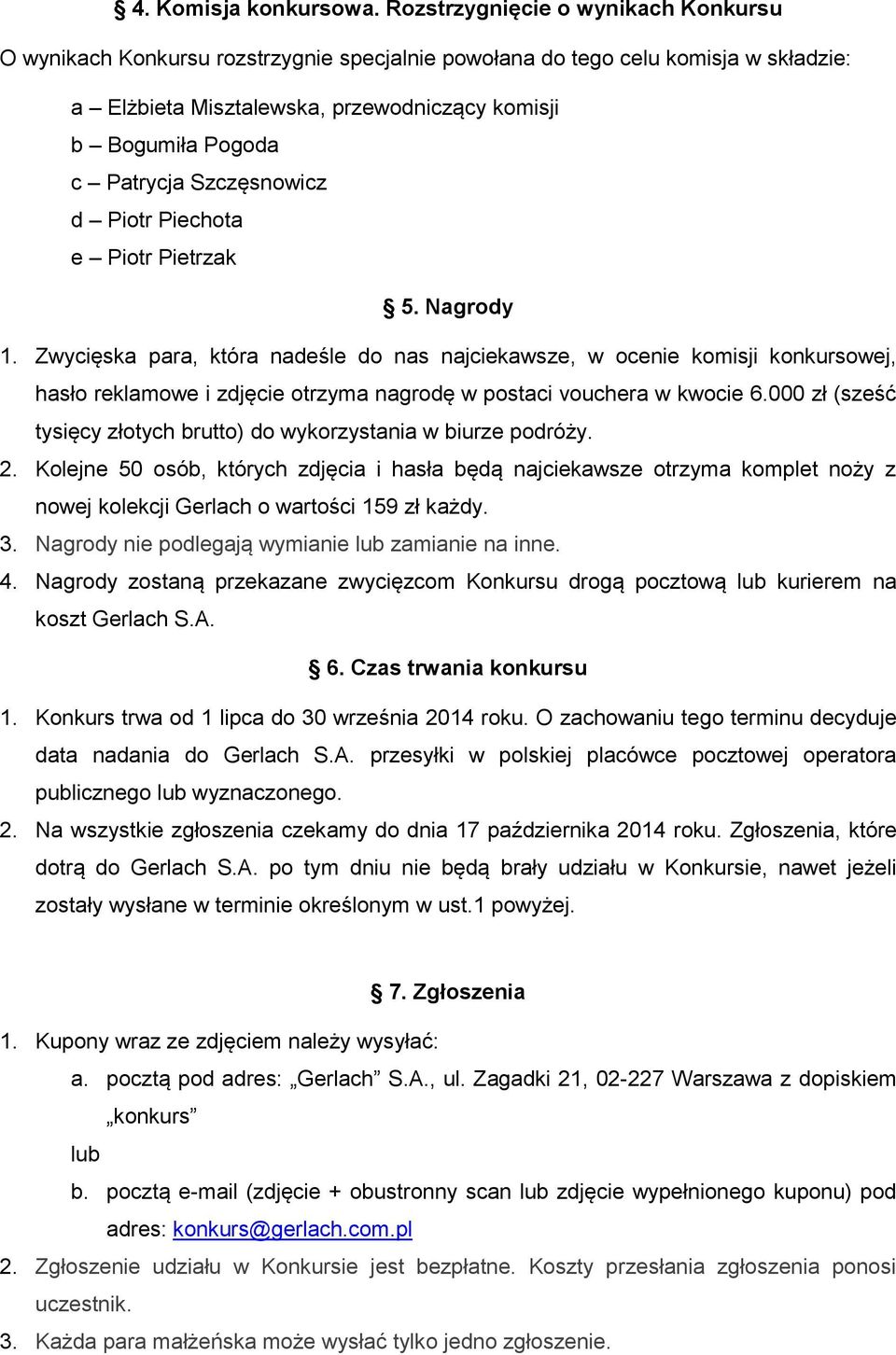 Szczęsnowicz d Piotr Piechota e Piotr Pietrzak 5. Nagrody 1.